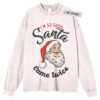 Santa Claus Sweater, Funny Christmas Sweater, Christmas Quote Sweater, Adult Xmas Sweater, Long Sleeve Sweater